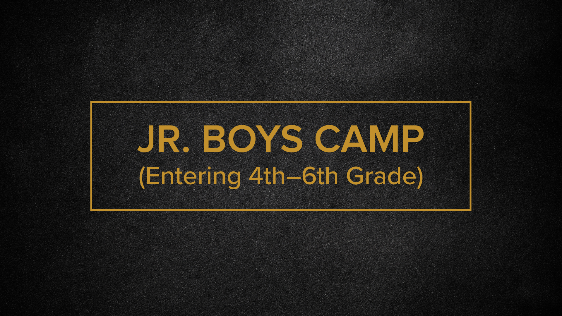 JR. BOYS CAMP